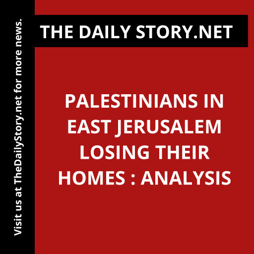 Palestinians in East Jerusalem Losing Their Homes : Analysis