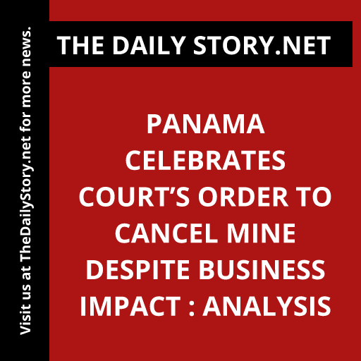 Panama Celebrates Court’s Order to Cancel Mine Despite Business Impact : Analysis