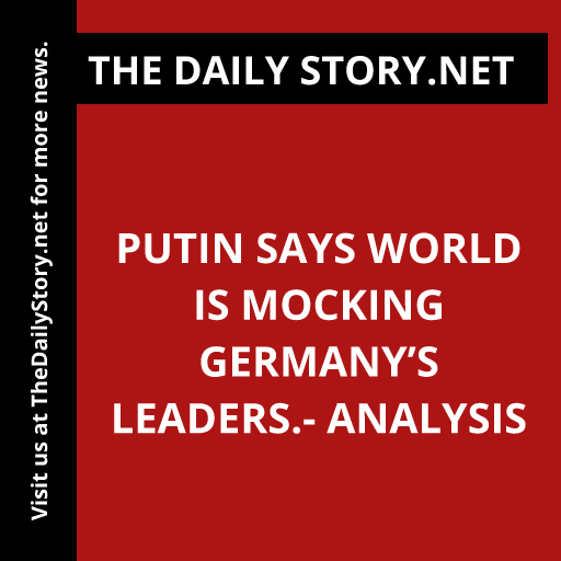 Putin says world is mocking Germany’s leaders.- Analysis