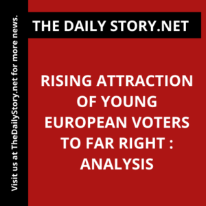 Rising Attraction of Young European Voters to Far Right : Analysis