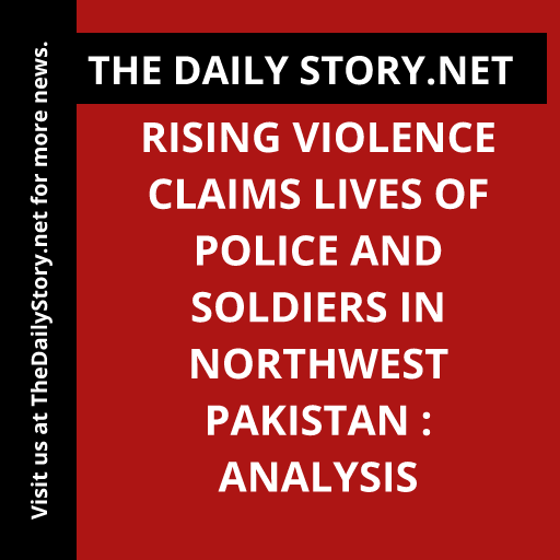 Rising Violence Claims Lives of Police and Soldiers in Northwest Pakistan : Analysis