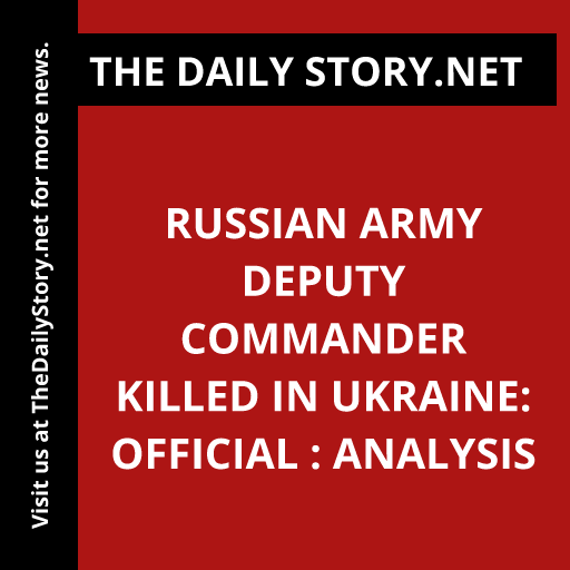 Russian Army Deputy Commander Killed in Ukraine: Official : Analysis