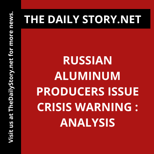 Russian aluminum producers issue crisis warning : Analysis