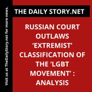 Russian court outlaws ‘extremist’ classification of the ‘LGBT movement’ : Analysis