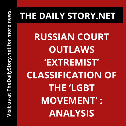 Russian court outlaws ‘extremist’ classification of the ‘LGBT movement’ : Analysis