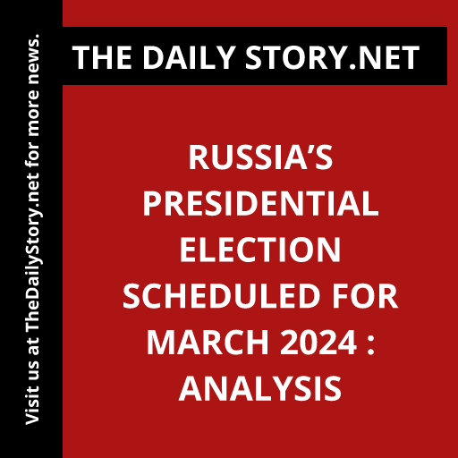 Russia’s Presidential Election Scheduled for March 2024 : Analysis