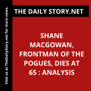 Shane MacGowan, Frontman of The Pogues, Dies at 65 : Analysis