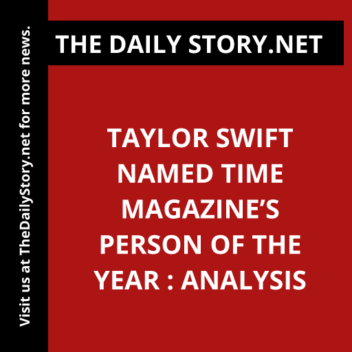 Taylor Swift named Time Magazine’s Person of the Year : Analysis
