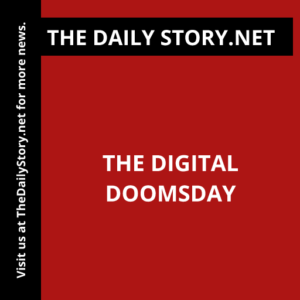 The Digital Doomsday