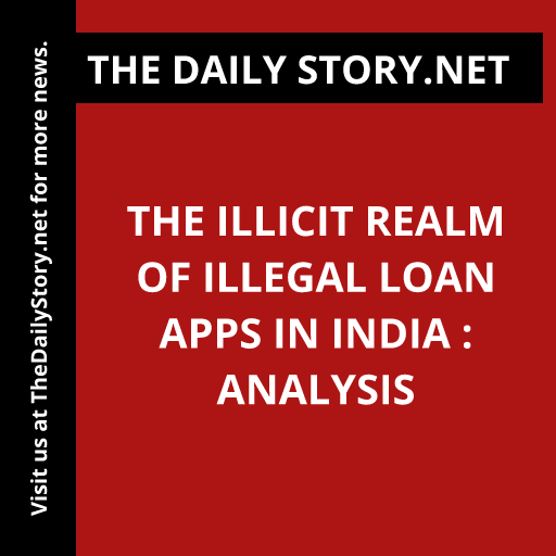 The Illicit Realm of Illegal Loan Apps in India : Analysis