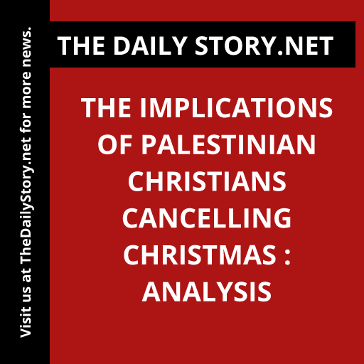 The Implications of Palestinian Christians Cancelling Christmas : Analysis