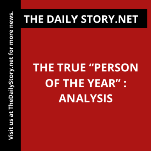 The True “Person of the Year” : Analysis