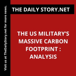 The US Military’s Massive Carbon Footprint : Analysis