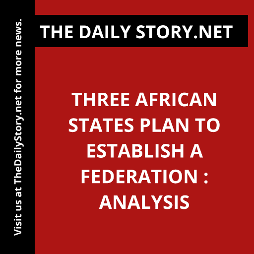 Three African states plan to establish a federation : Analysis