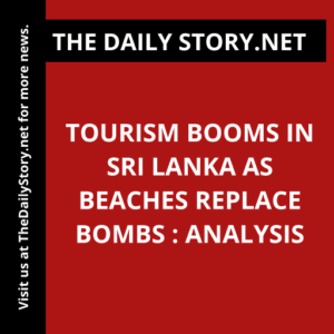 Tourism Booms in Sri Lanka as Beaches Replace Bombs : Analysis