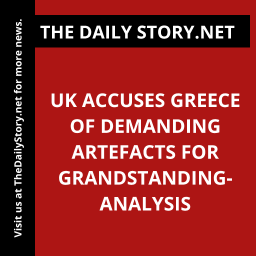 UK accuses Greece of demanding artefacts for grandstanding- Analysis