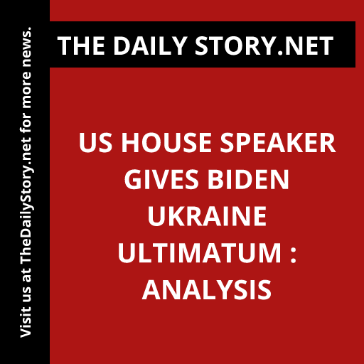 US House Speaker Gives Biden Ukraine Ultimatum : Analysis