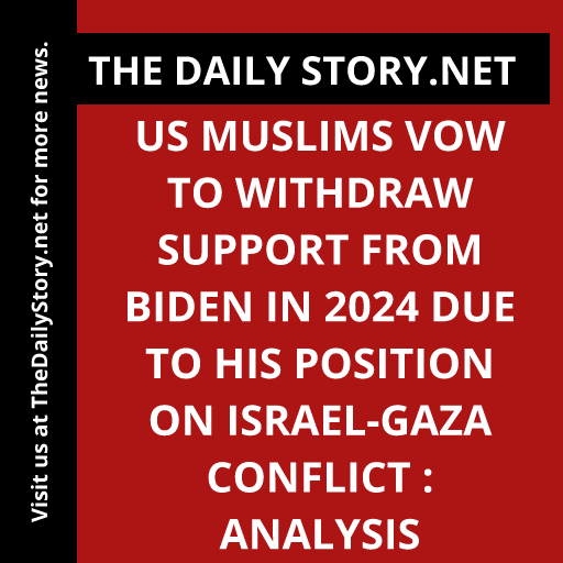 US Muslims Vow to Withdraw Support from Biden in 2024 due to His Position on Israel-Gaza Conflict : Analysis