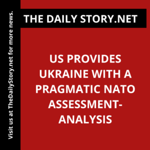 US Provides Ukraine with a Pragmatic NATO Assessment- Analysis