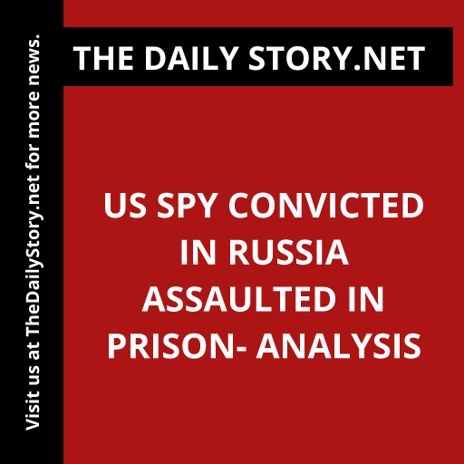 US Spy Convicted in Russia Assaulted in Prison- Analysis