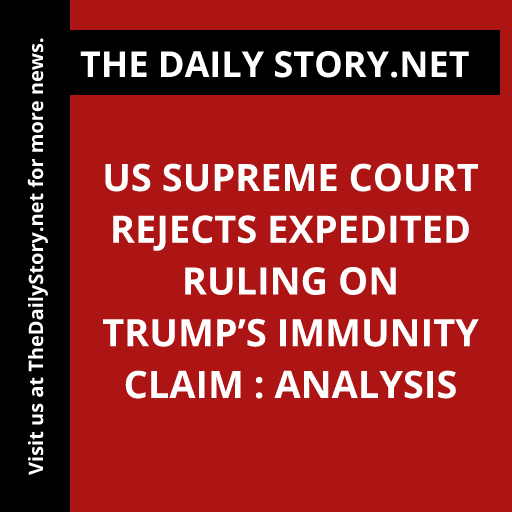 US Supreme Court Rejects Expedited Ruling on Trump’s Immunity Claim : Analysis
