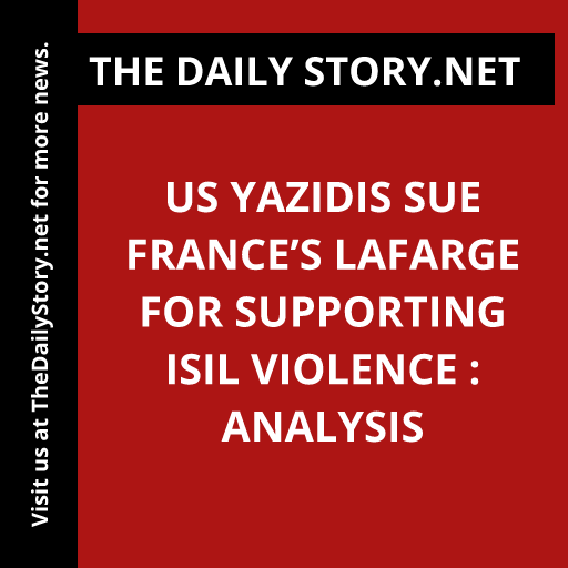 US Yazidis sue France’s Lafarge for supporting ISIL violence : Analysis