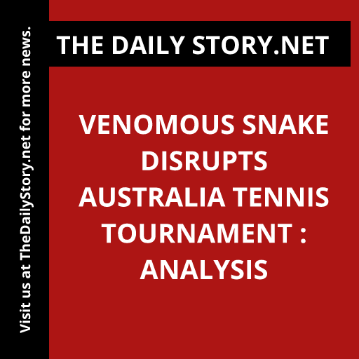 Venomous snake disrupts Australia tennis tournament : Analysis