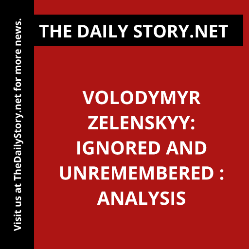 Volodymyr Zelenskyy: Ignored and Unremembered : Analysis