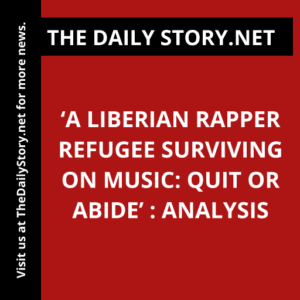 ‘A Liberian Rapper Refugee Surviving on Music: Quit or Abide’ : Analysis