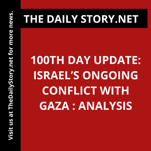100th Day Update: Israel’s Ongoing Conflict with Gaza : Analysis