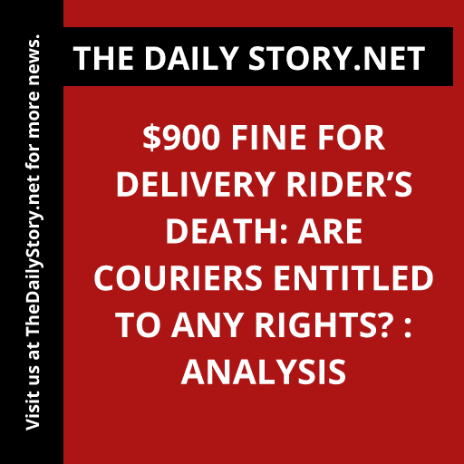 $900 fine for delivery rider’s death: Are couriers entitled to any rights? : Analysis