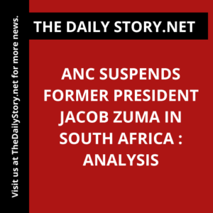ANC suspends former President Jacob Zuma in South Africa : Analysis