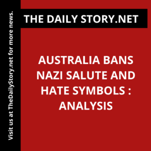 Australia bans Nazi salute and hate symbols : Analysis