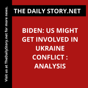 Biden: US Might Get Involved in Ukraine Conflict : Analysis