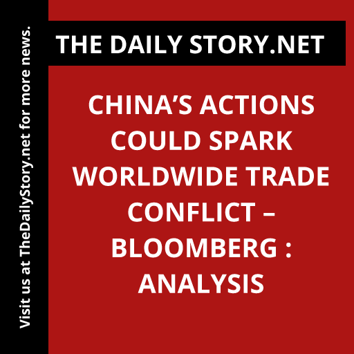 China’s Actions Could Spark Worldwide Trade Conflict – Bloomberg : Analysis