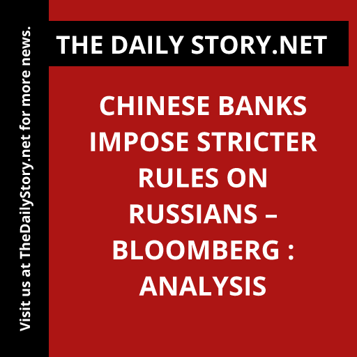 Chinese banks impose stricter rules on Russians – Bloomberg : Analysis