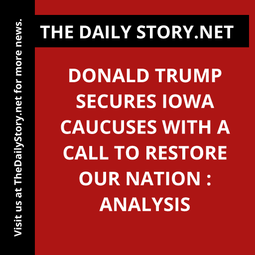 Donald Trump secures Iowa caucuses with a call to restore our nation : Analysis