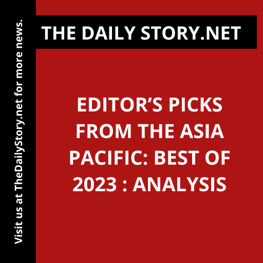 Editor’s Picks from the Asia Pacific: Best of 2023 : Analysis