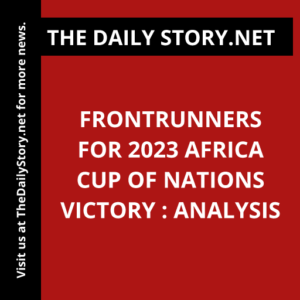Frontrunners for 2023 Africa Cup of Nations Victory : Analysis