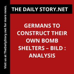 Germans to Construct Their Own Bomb Shelters – Bild : Analysis