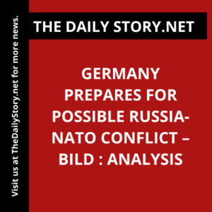 Germany prepares for possible Russia-NATO conflict – Bild : Analysis