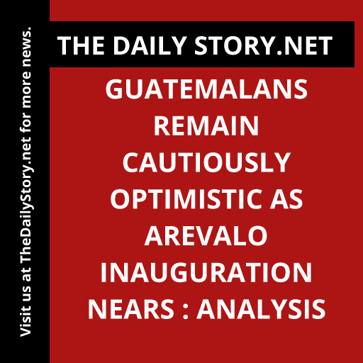 Guatemalans Remain Cautiously Optimistic as Arevalo Inauguration Nears : Analysis