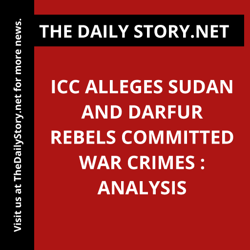 ICC alleges Sudan and Darfur rebels committed war crimes : Analysis