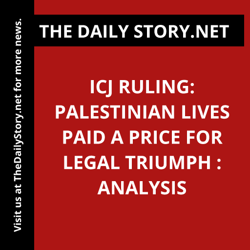ICJ Ruling: Palestinian Lives Paid a Price for Legal Triumph : Analysis