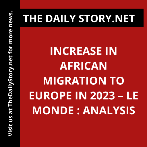 Increase in African Migration to Europe in 2023 – Le Monde : Analysis