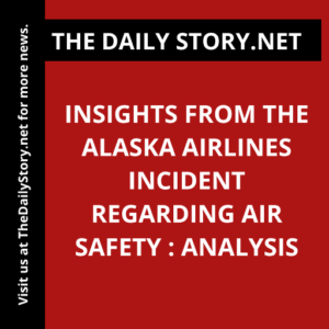 Insights from the Alaska Airlines incident regarding air safety : Analysis