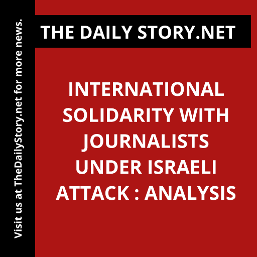 International Solidarity with Journalists under Israeli Attack : Analysis