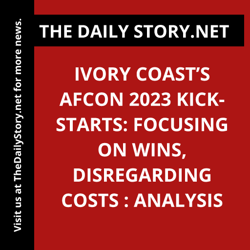 Ivory Coast’s AFCON 2023 Kick-Starts: Focusing on Wins, Disregarding Costs : Analysis
