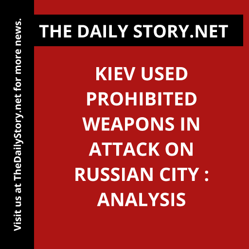 Kiev Used Prohibited Weapons in Attack on Russian City : Analysis