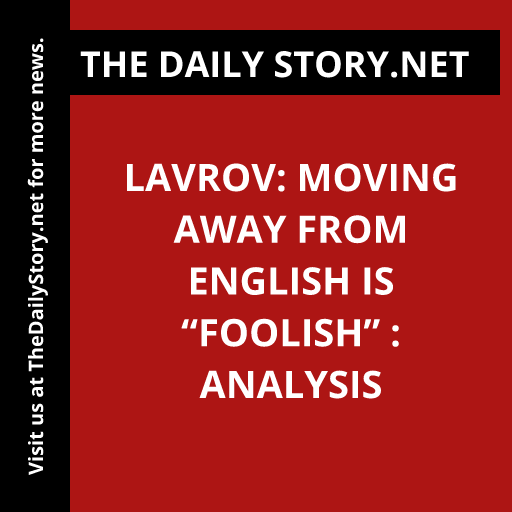 Lavrov: Moving away from English is “foolish” : Analysis